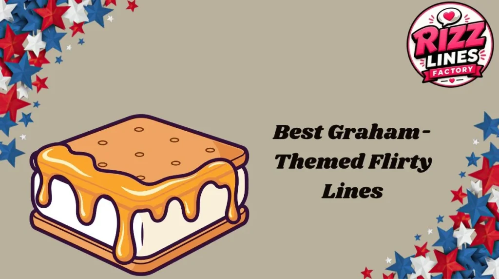Best Graham-Themed Flirty Lines