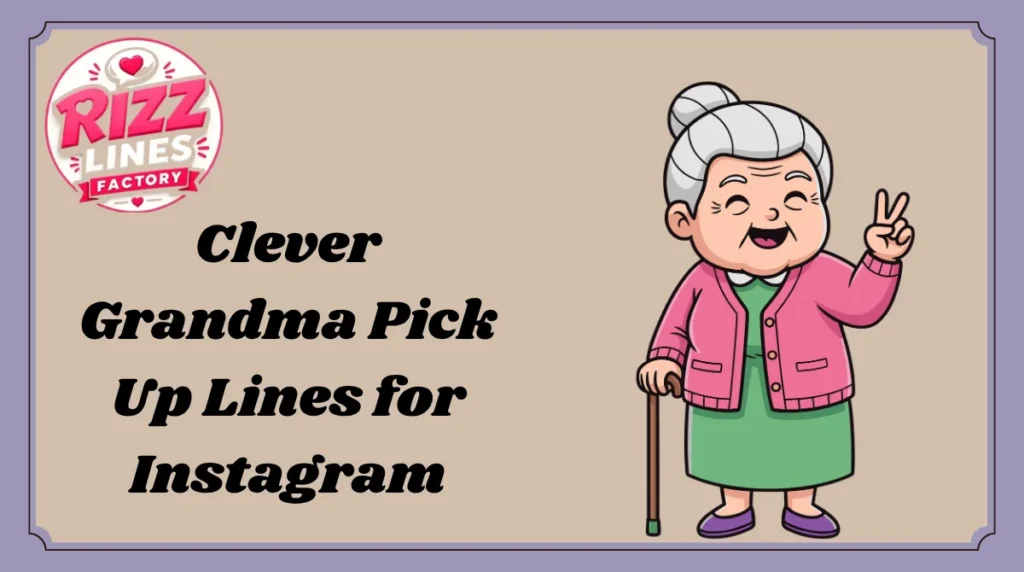 Clever Grandma Pick Up Lines for Instagram