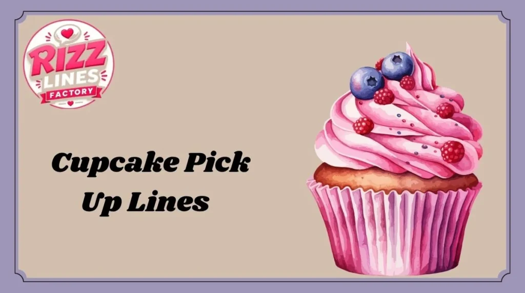 Cupcake Pick Up Lines