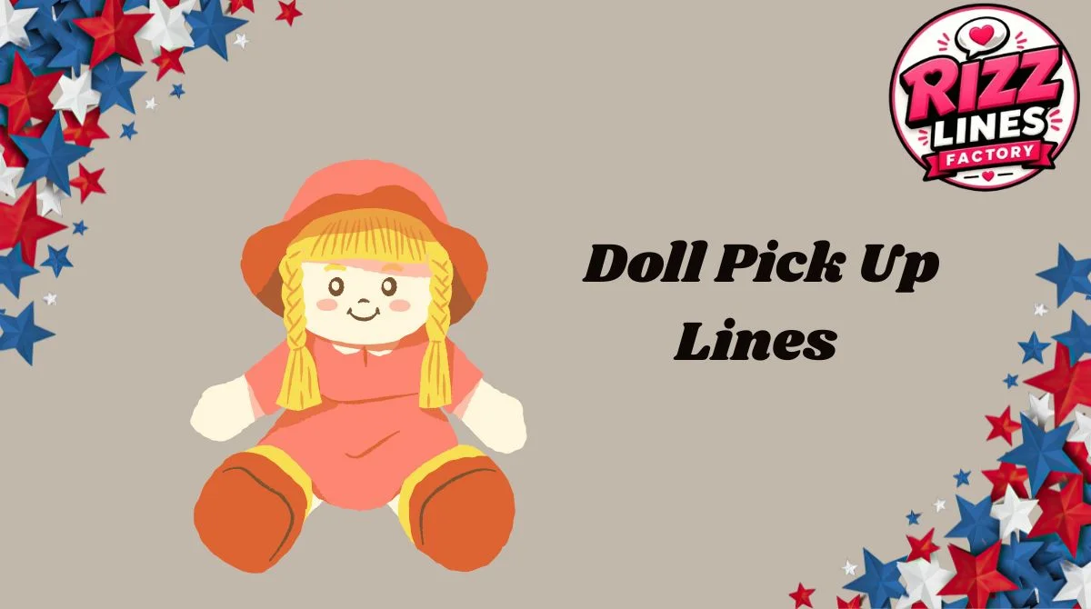 Doll Pick Up Lines