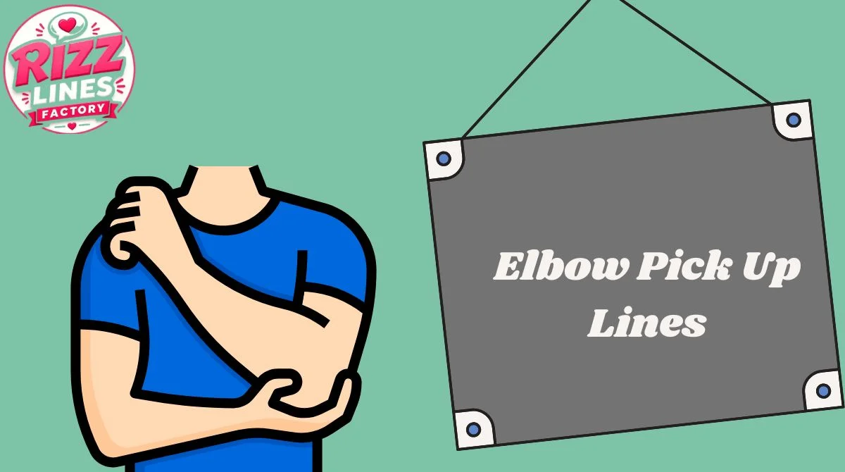 Elbow Pick Up Lines