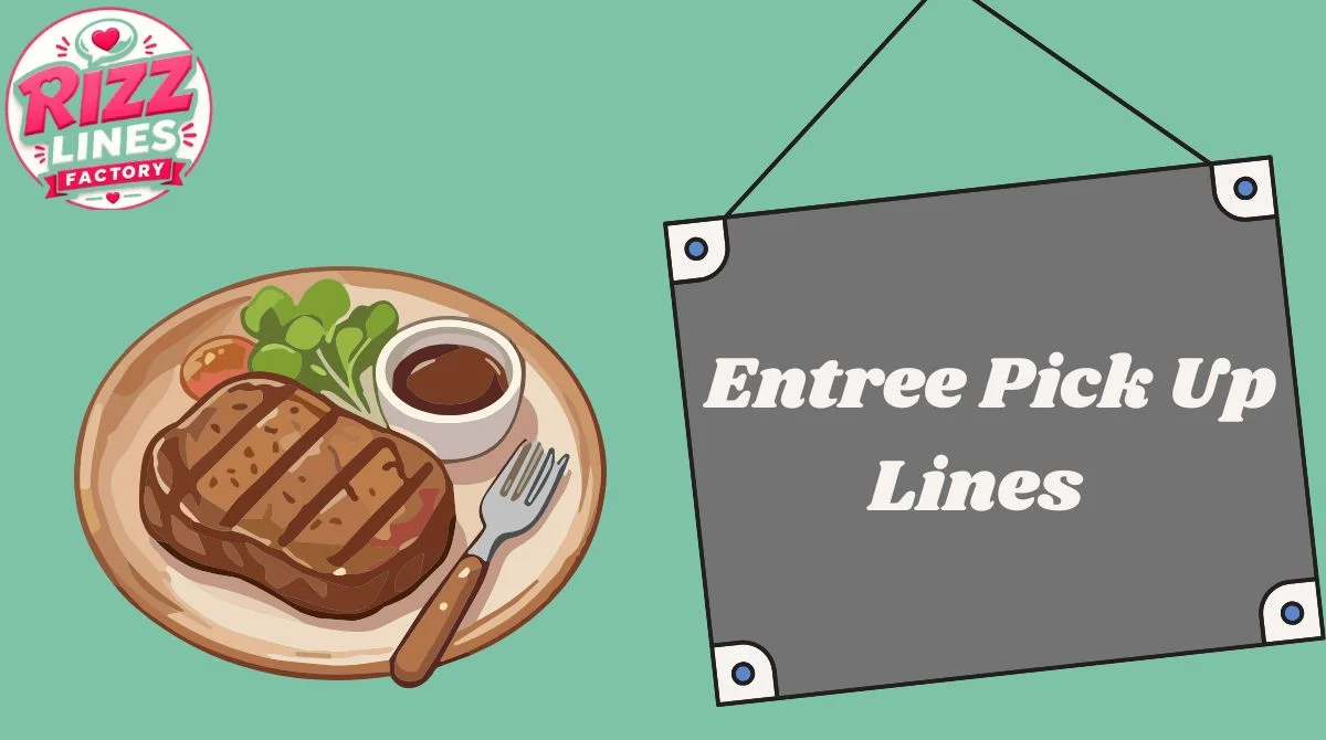Entree Pick Up Lines