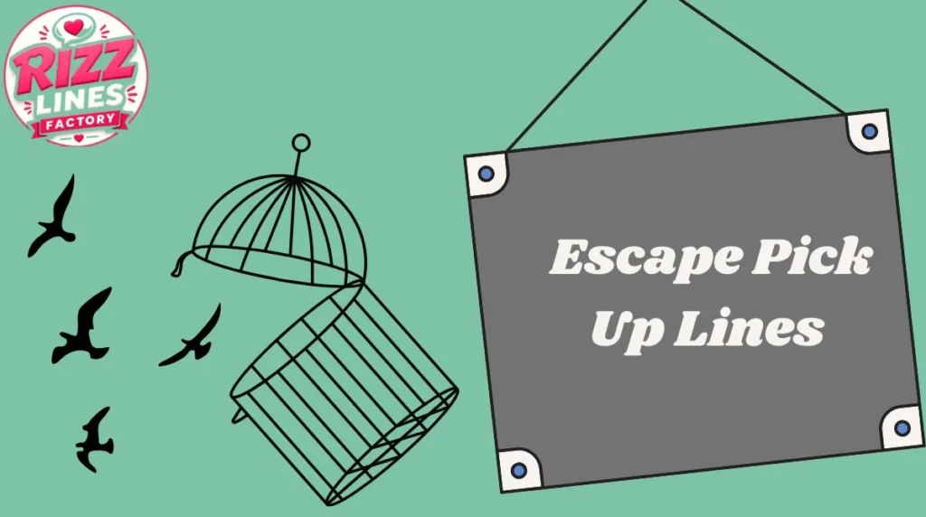 Escape Pick Up Lines