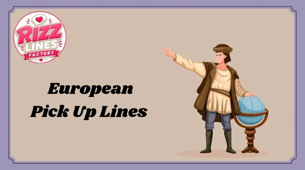 European Pick Up Lines