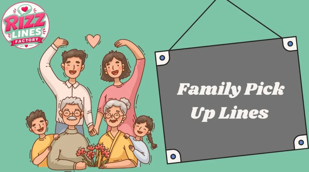 Family Pick Up Lines