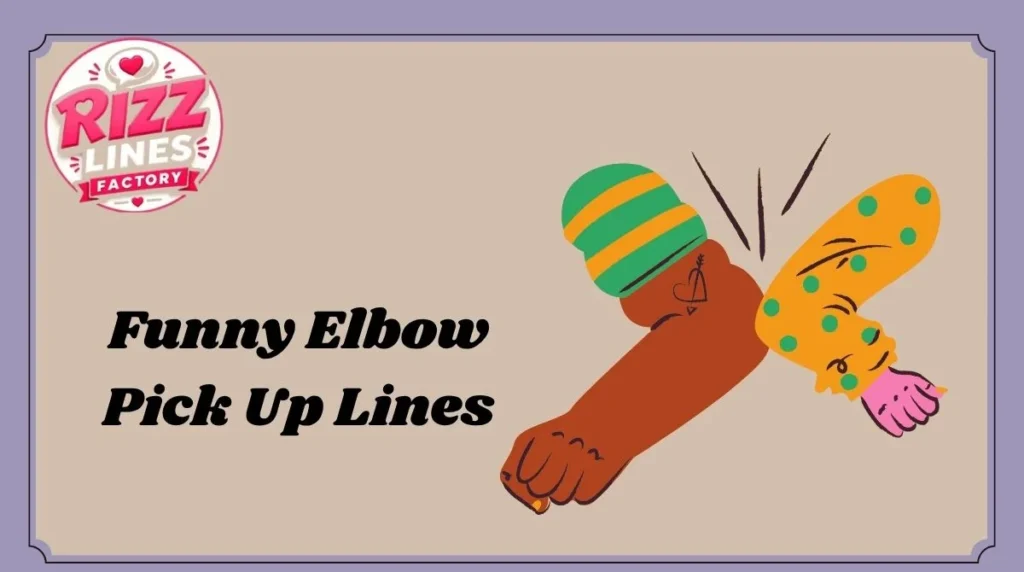 Funny Elbow Pick Up Lines