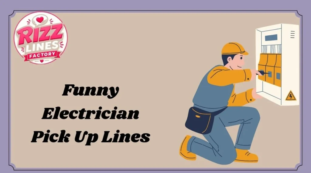 Funny Electrician Pick Up Lines