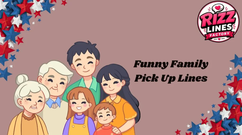 Funny Family Pick Up Lines
