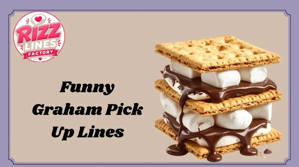 Funny Graham Pick Up Lines
