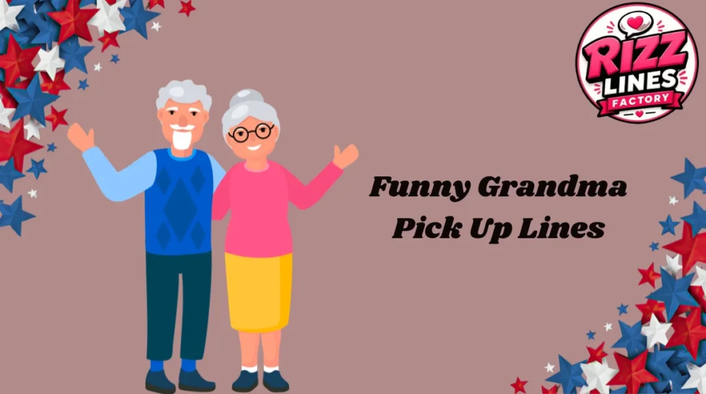 Funny Grandma Pick Up Lines