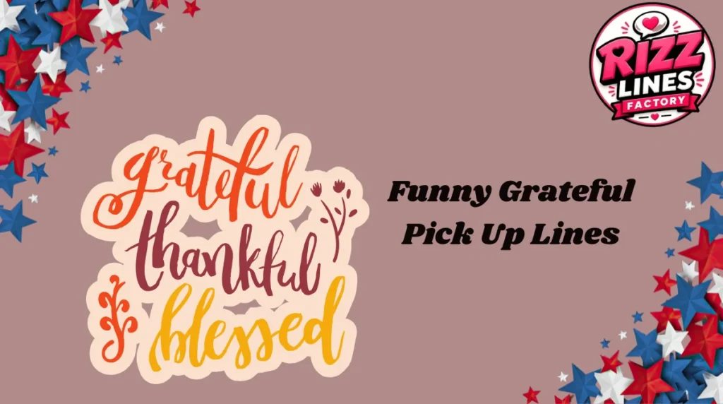 Funny Grateful Pick Up Lines