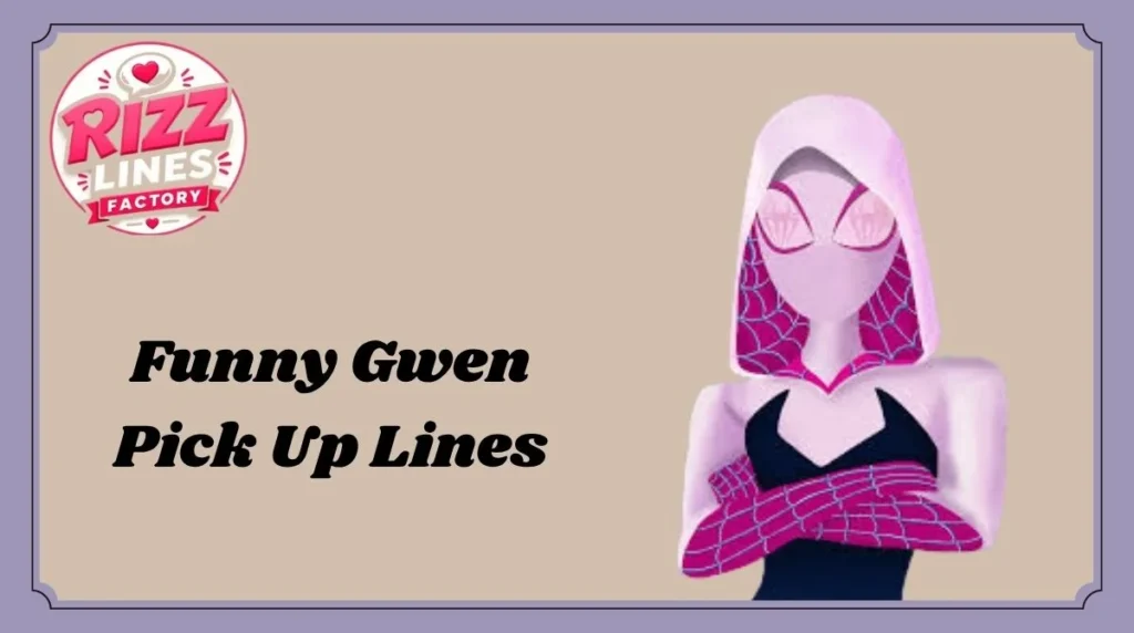 Funny Gwen Pick Up Lines