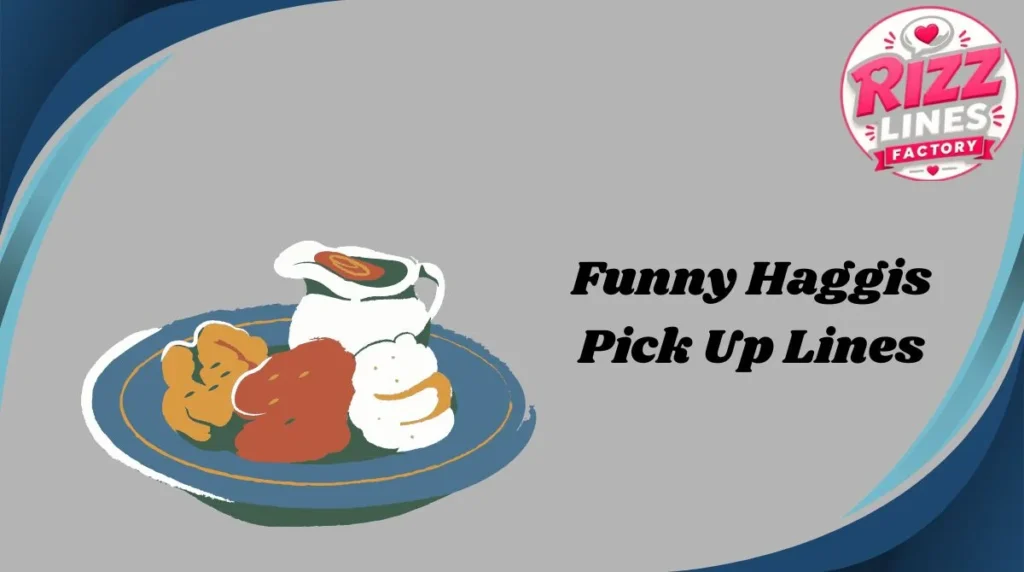 Funny Haggis Pick Up Lines