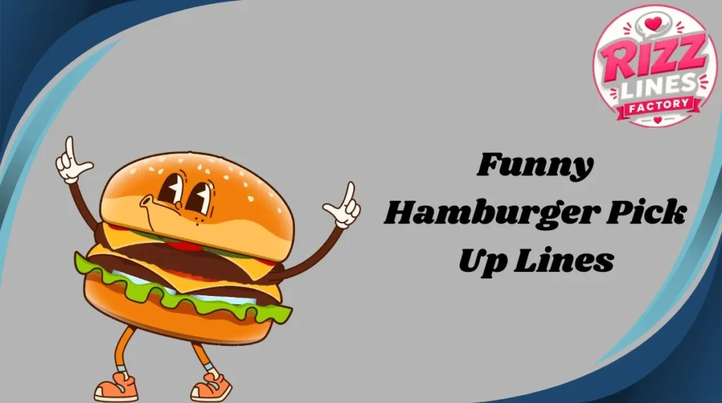 Funny Hamburger Pick Up Lines