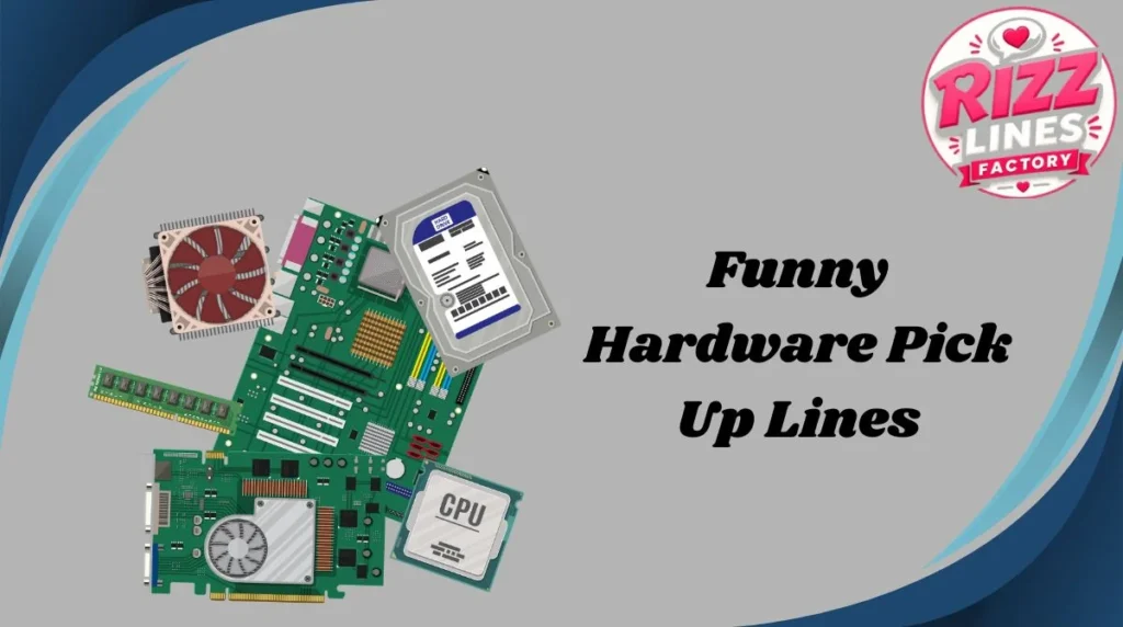 Funny Hardware Pick Up Lines