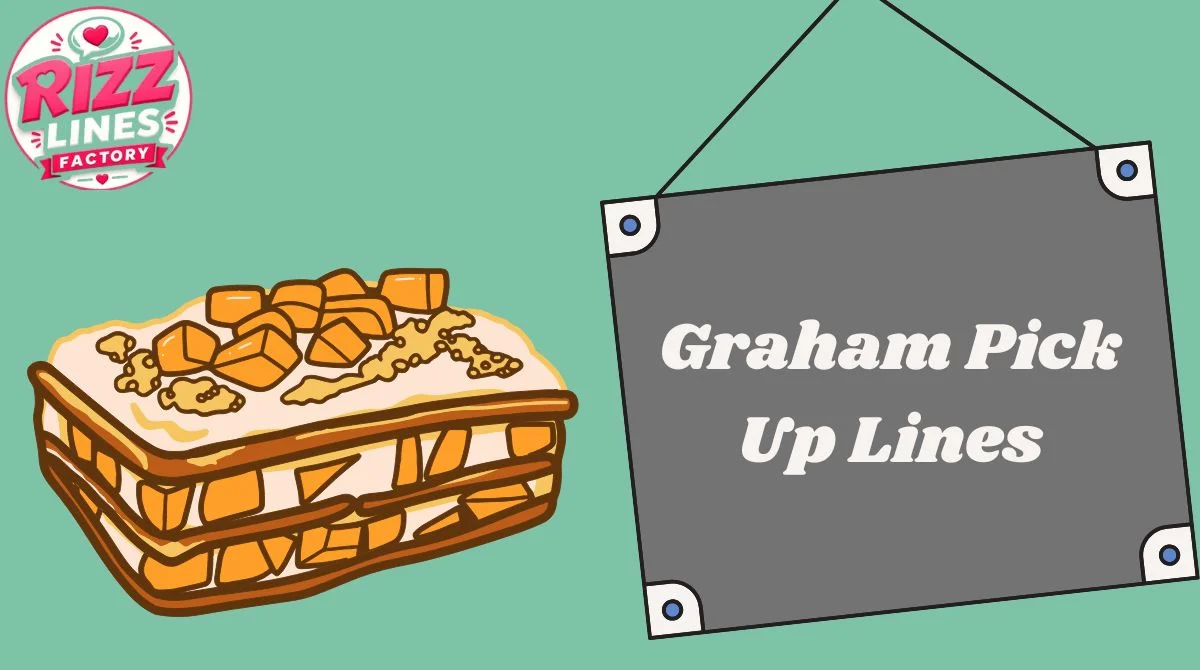 Graham Pick Up Lines