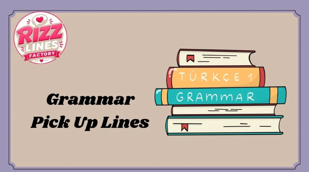 Grammar Pick Up Lines