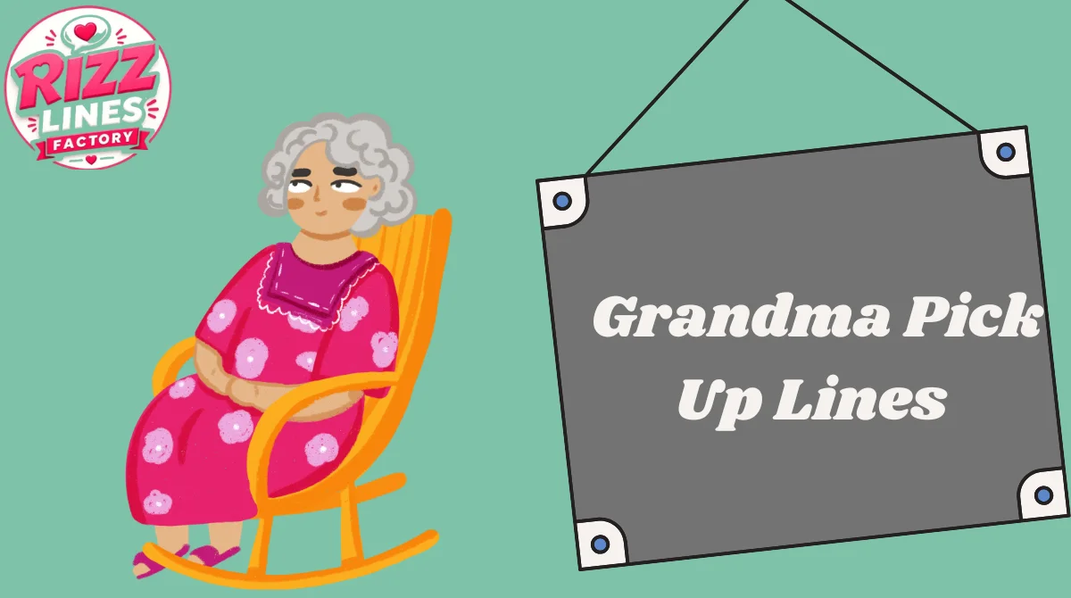 Grandma Pick Up Lines