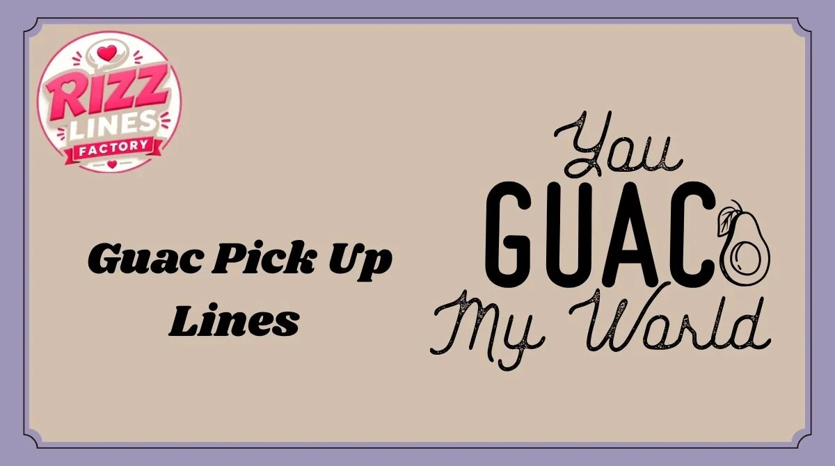 Guac Pick Up Lines