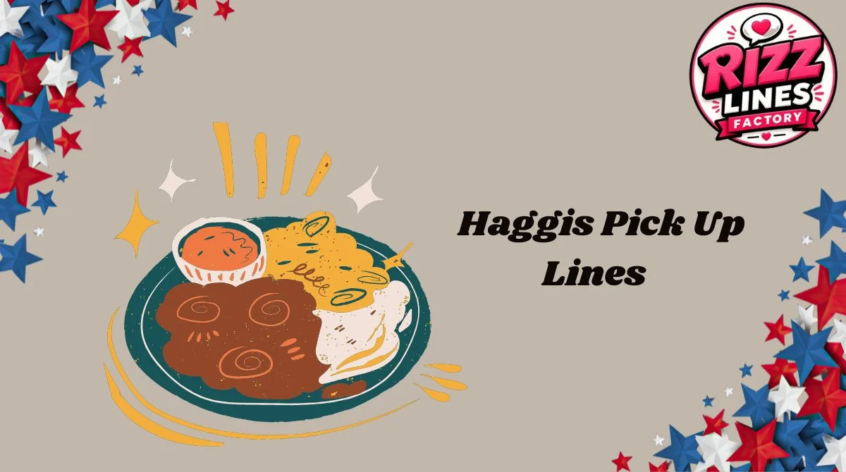 Haggis Pick Up Lines