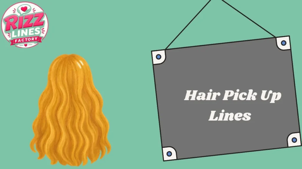 Hair Pick Up Lines