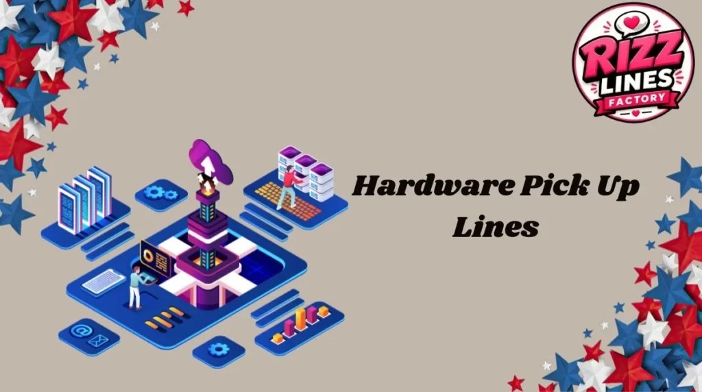 Hardware Pick Up Lines