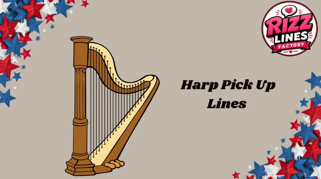 Harp Pick Up Lines