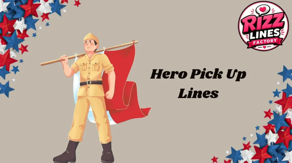 Hero Pick Up Lines