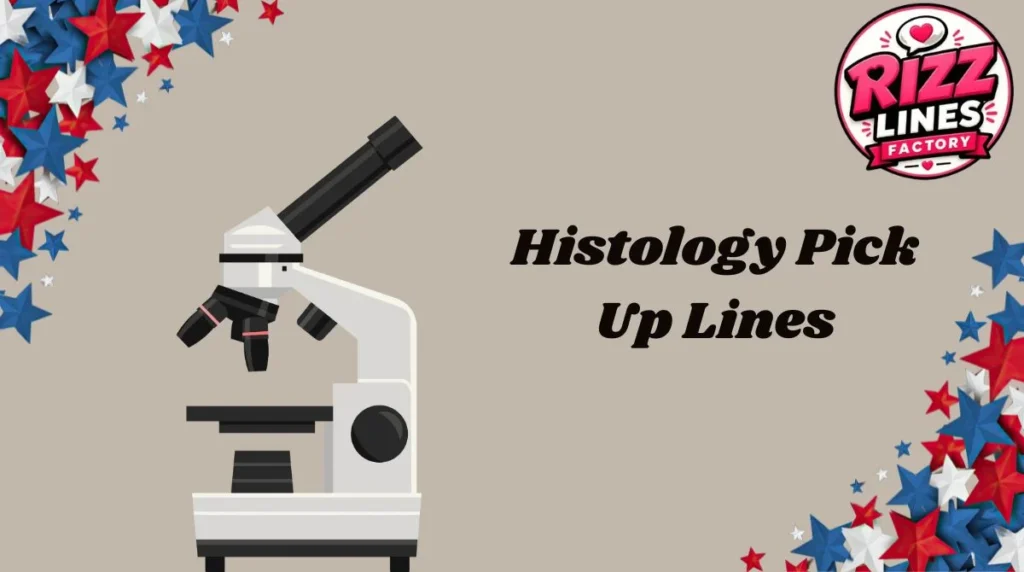 Histology Pick Up Lines