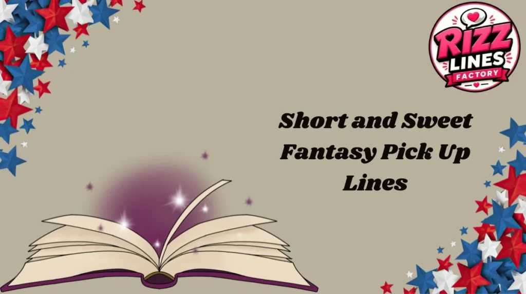 Short and Sweet Fantasy Pick Up Lines