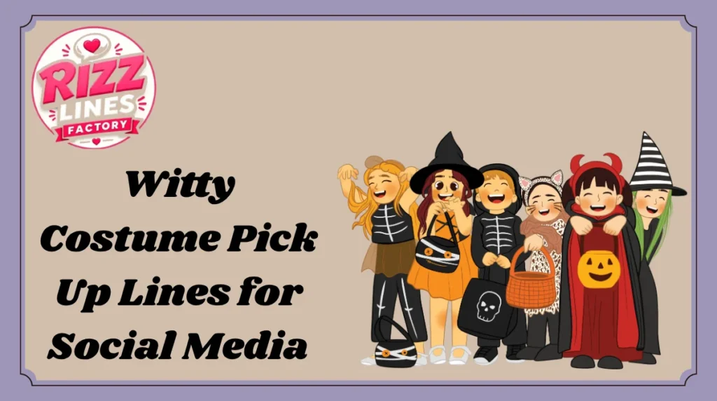Witty Costume Pick Up Lines for Social Media