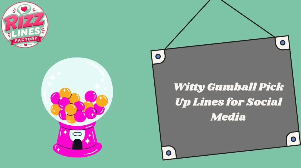 Witty Gumball Pick Up Lines for Social Media