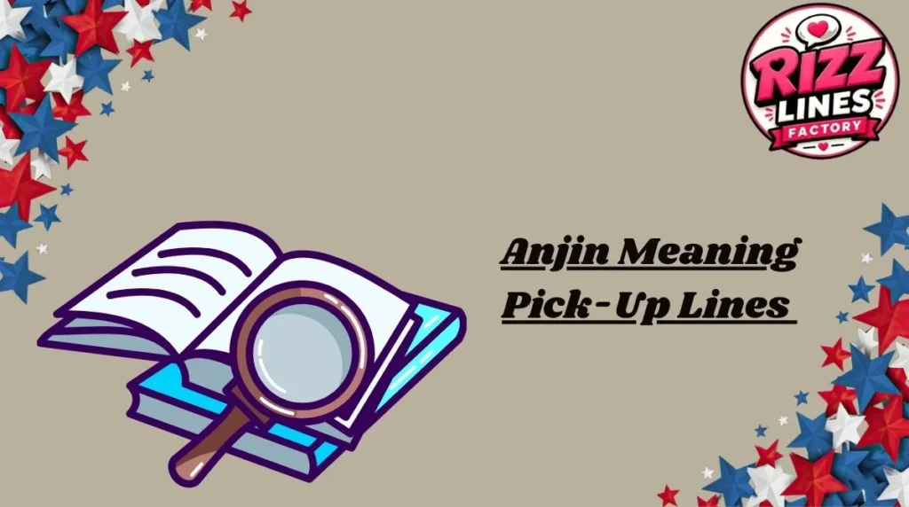 Anjin Meaning Pick-Up Lines