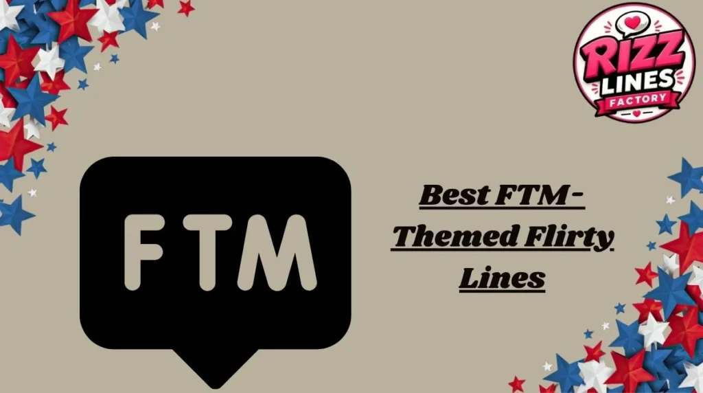 Best FTM-Themed Flirty Lines