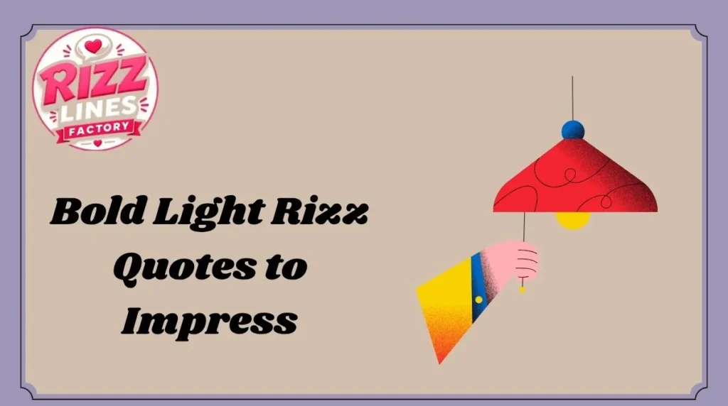 Bold Light Rizz Quotes to Impress