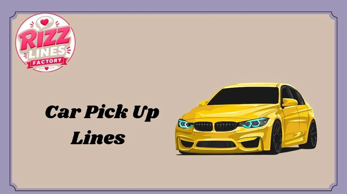 Car Pick Up Lines