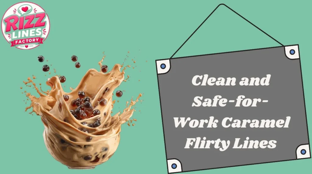 Clean and Safe-for-Work Caramel Flirty Lines