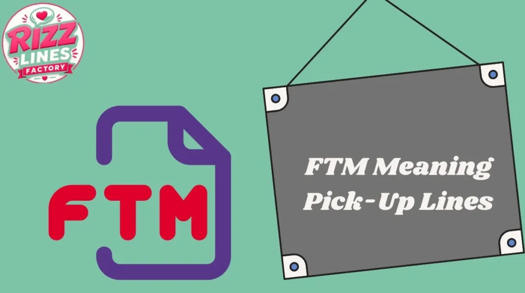 FTM Meaning Pick-Up Lines