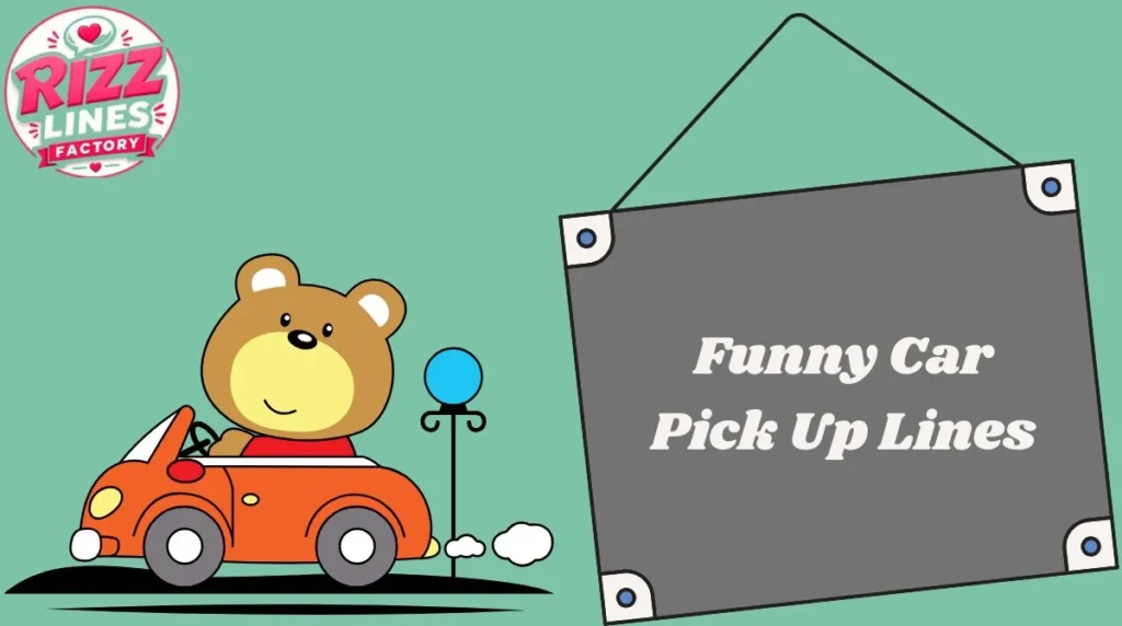 Funny Car Pick Up Lines