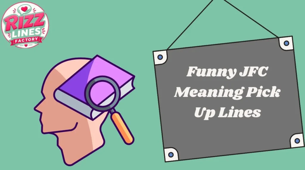Funny  JFC Meaning Pick Up Lines