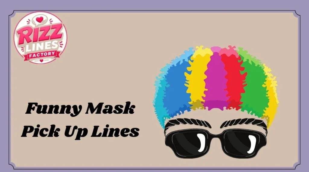 Funny Mask Pick Up Lines