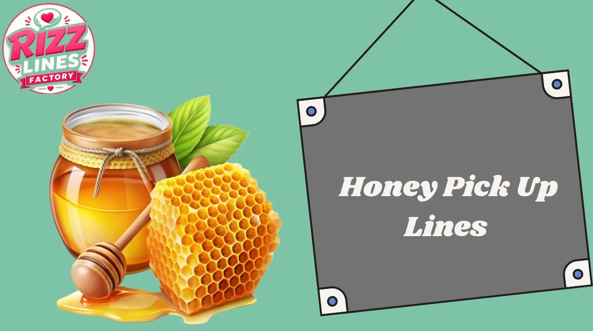 Honey Pick Up Lines
