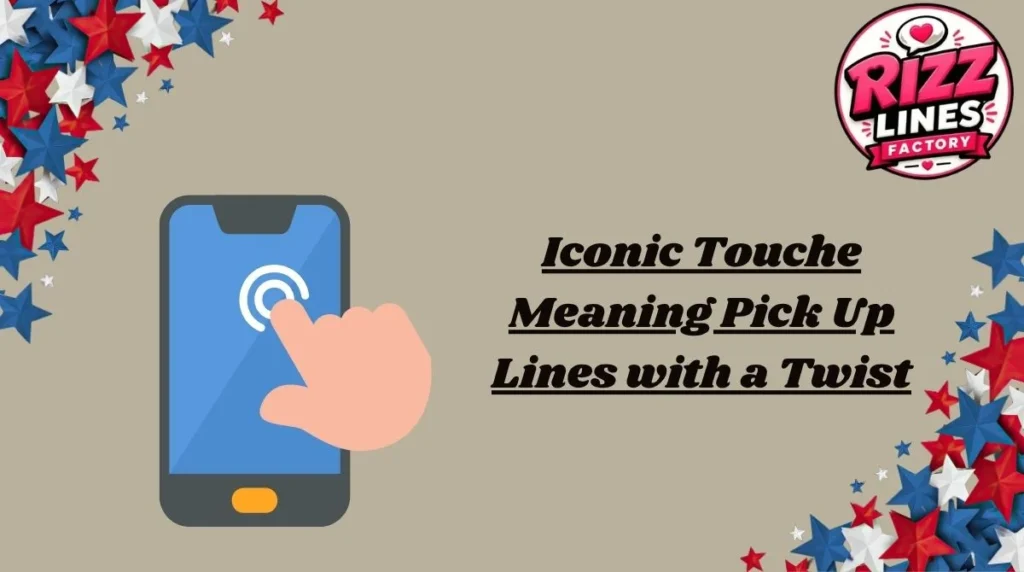 Iconic Touche Meaning Pick Up Lines with a Twist
