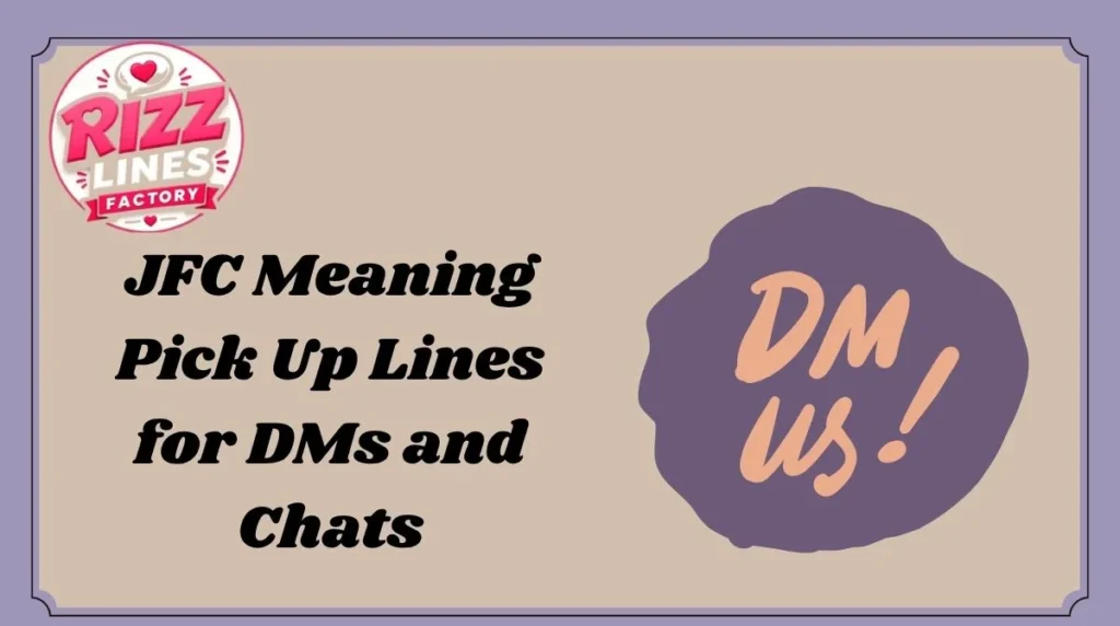 JFC Meaning Pick Up Lines for DMs and Chats