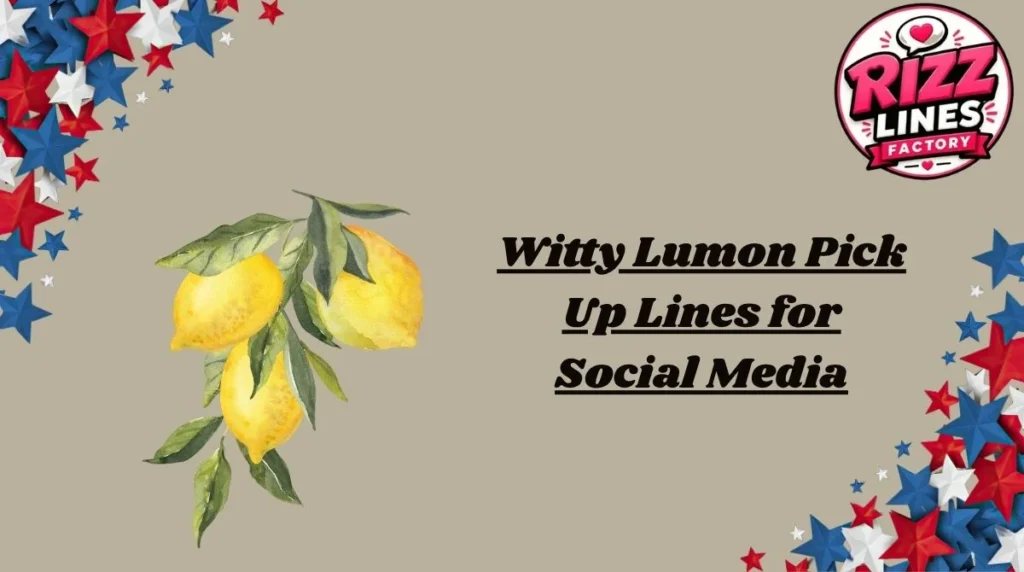 Witty Lumon Pick Up Lines for Social Media